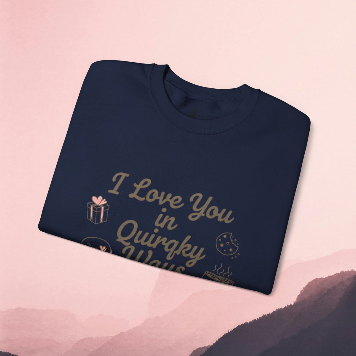 I Love You in Quirky Ways Sweatshirt