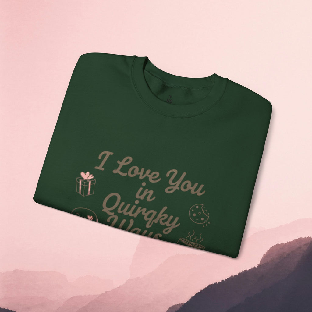 I Love You in Quirky Ways Sweatshirt