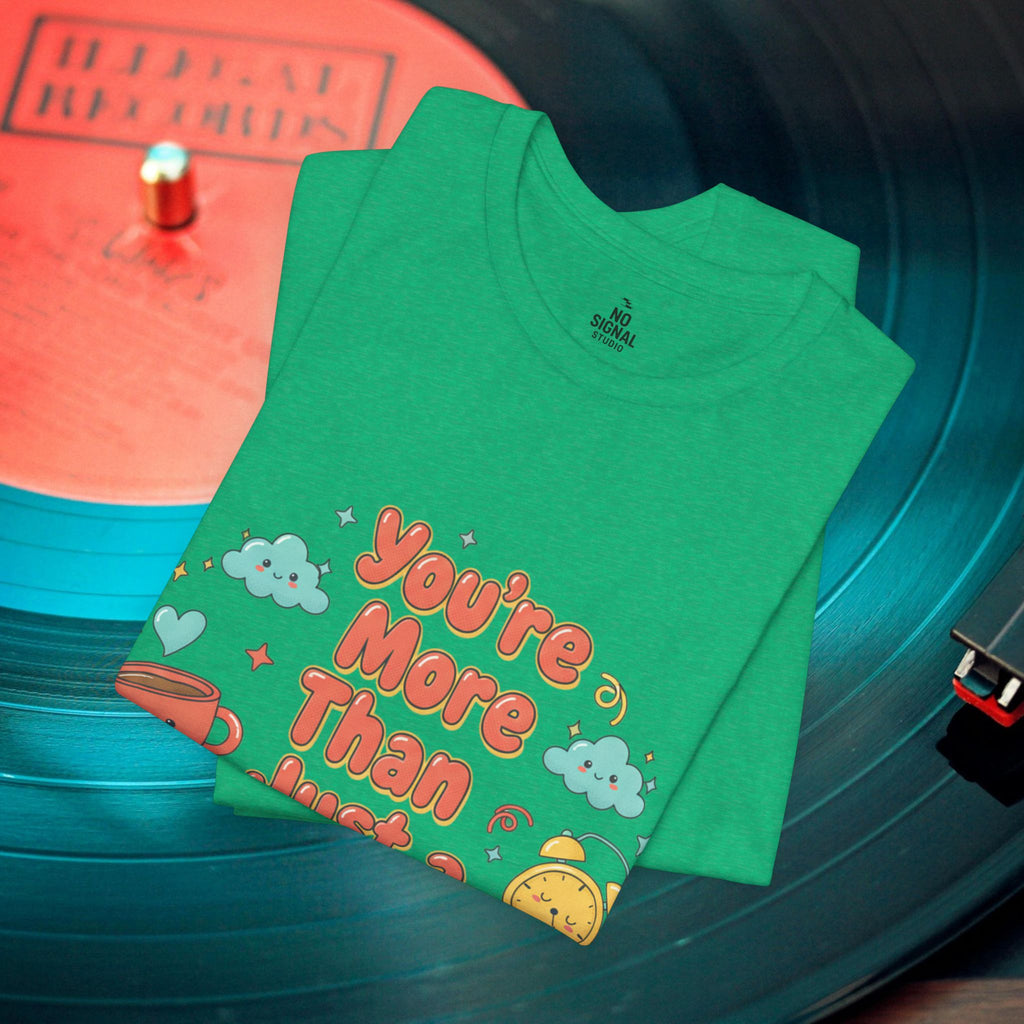 You’re More Than Just a Hot Mess T-Shirt