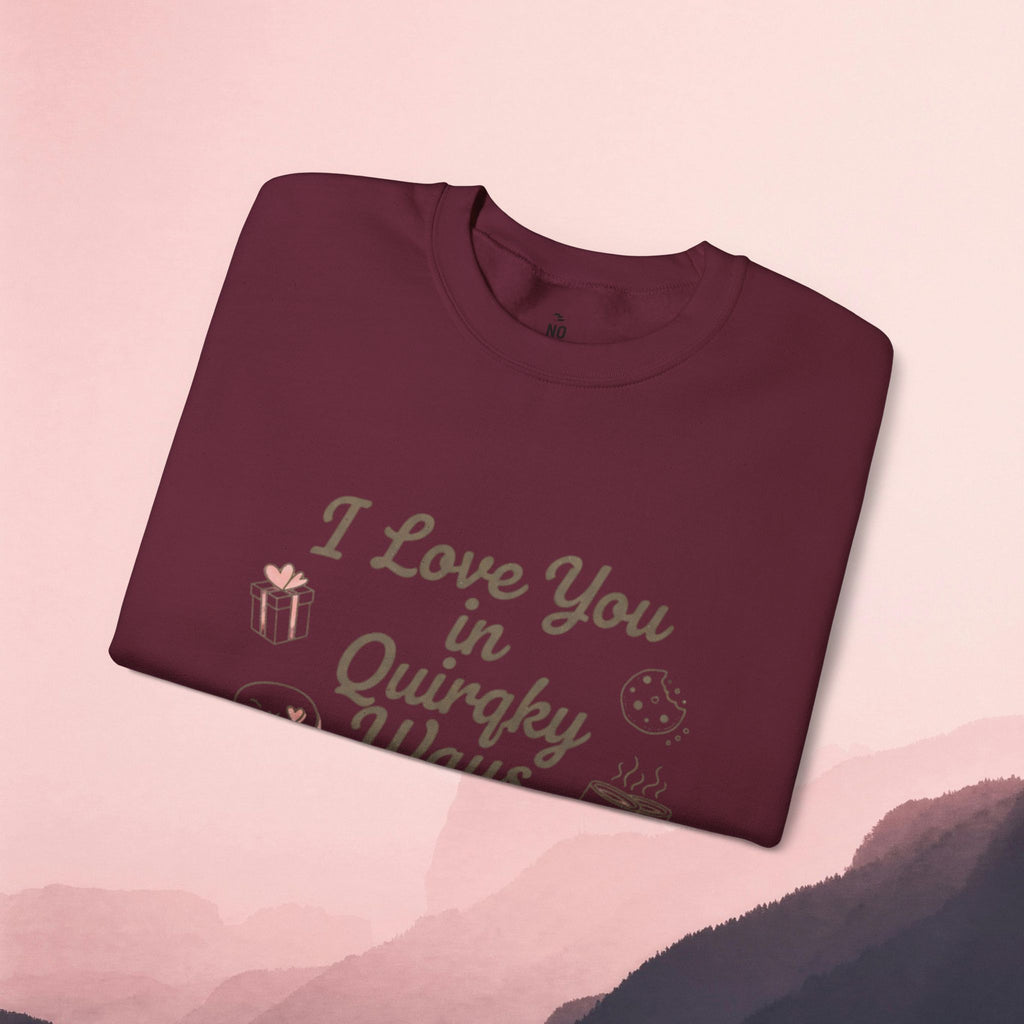 I Love You in Quirky Ways Sweatshirt