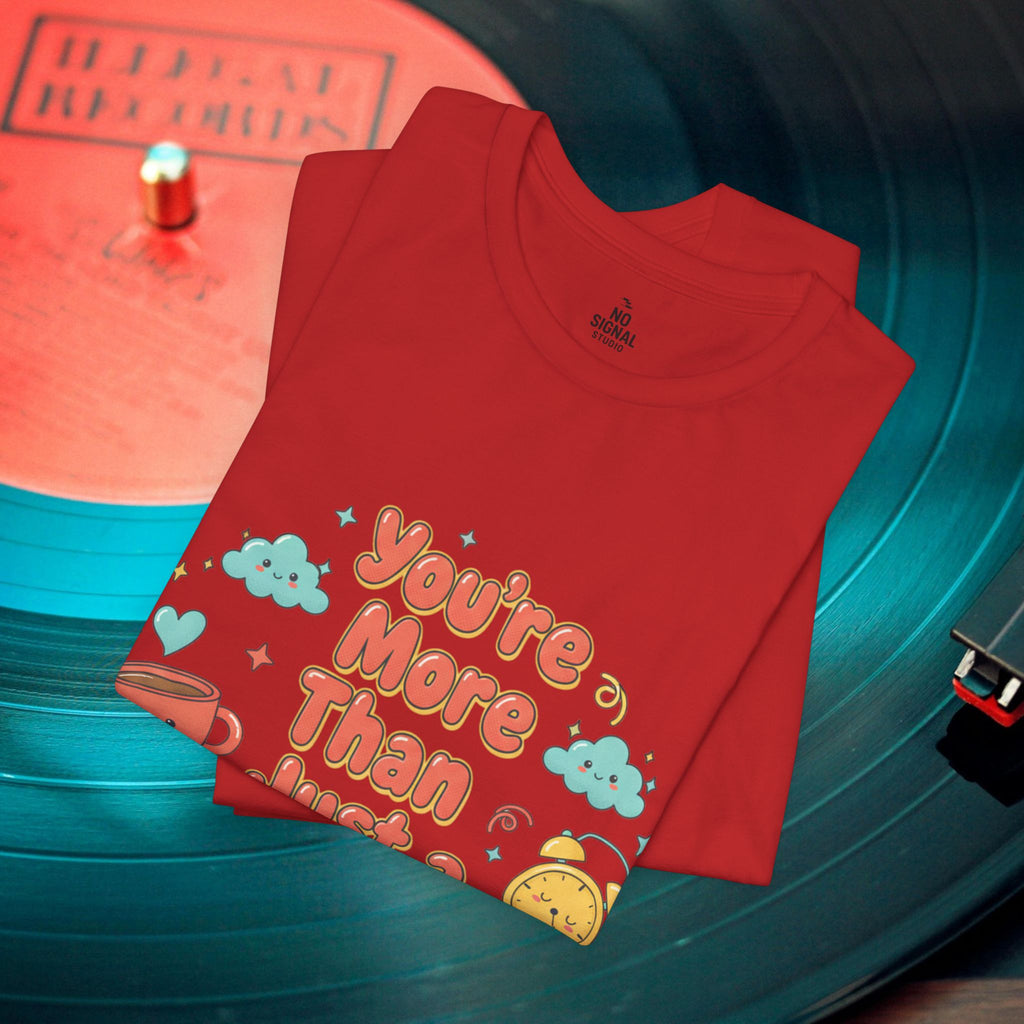 You’re More Than Just a Hot Mess T-Shirt