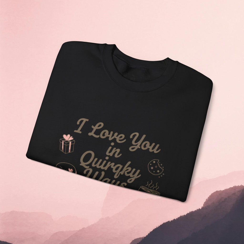 I Love You in Quirky Ways Sweatshirt