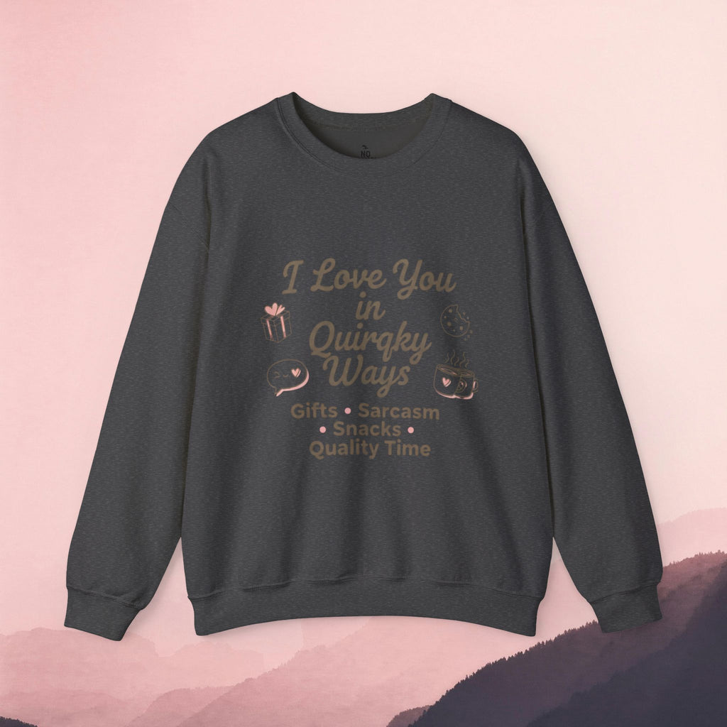 I Love You in Quirky Ways Sweatshirt