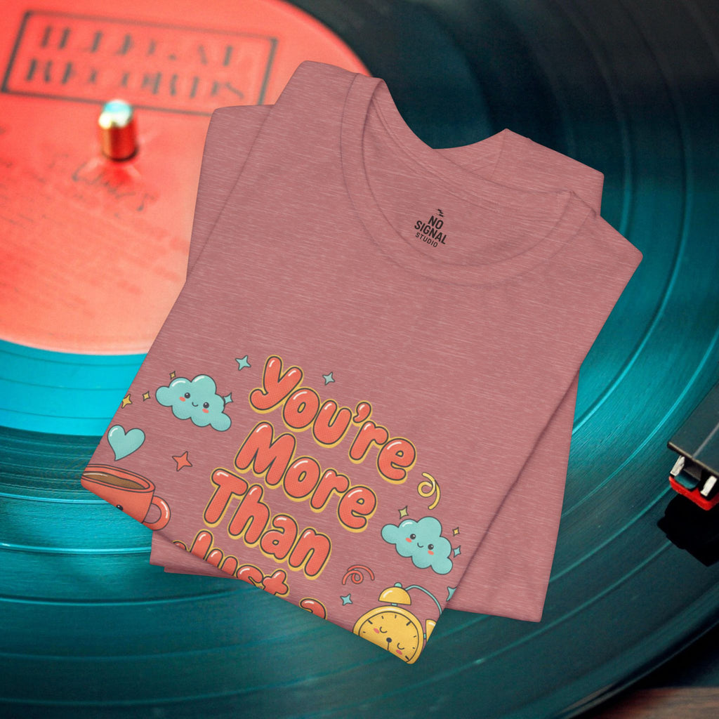 You’re More Than Just a Hot Mess T-Shirt