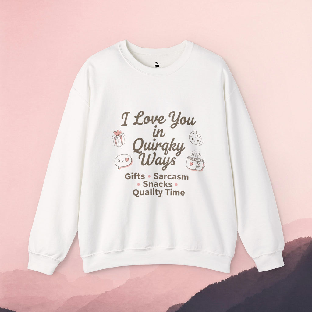 I Love You in Quirky Ways Sweatshirt