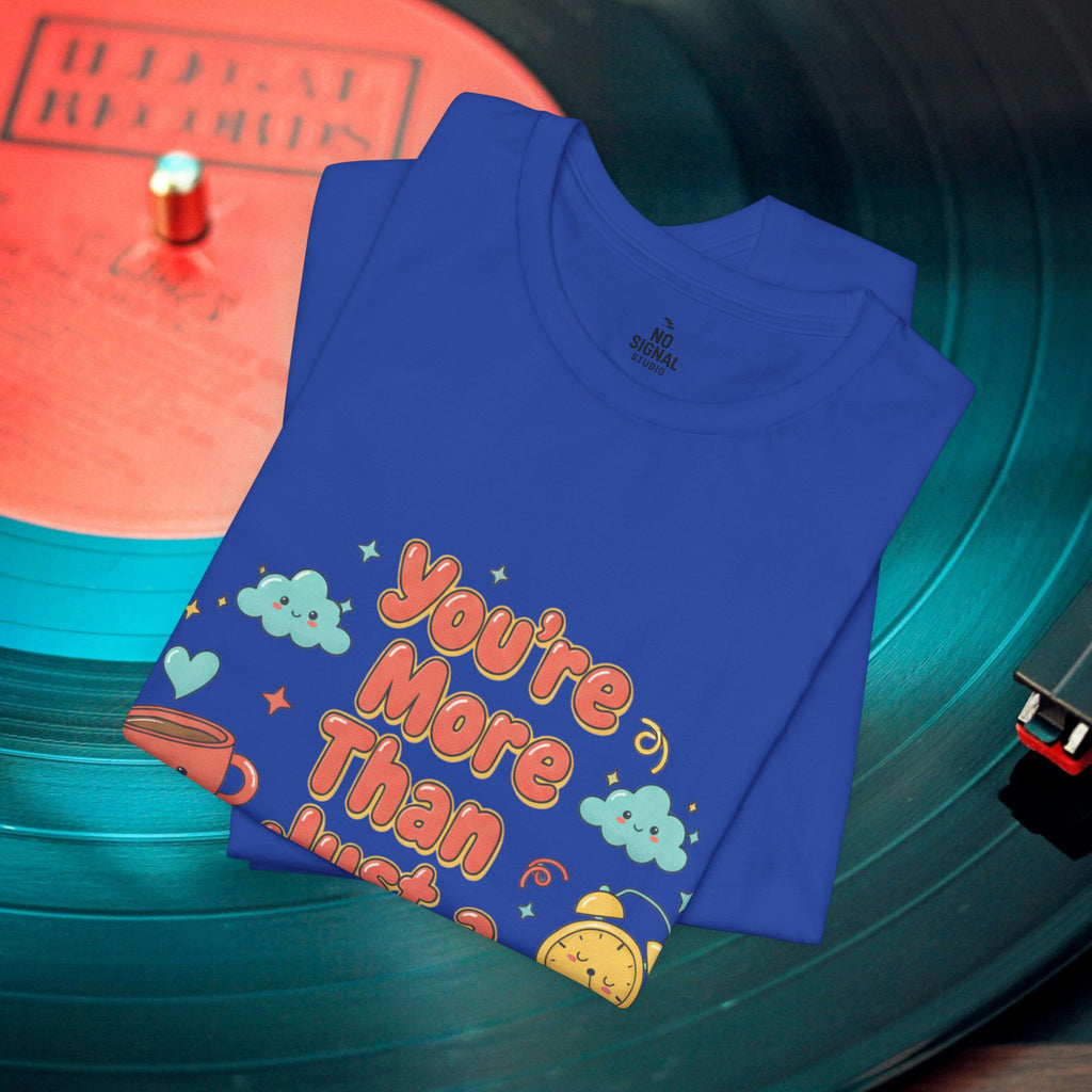 You’re More Than Just a Hot Mess T-Shirt