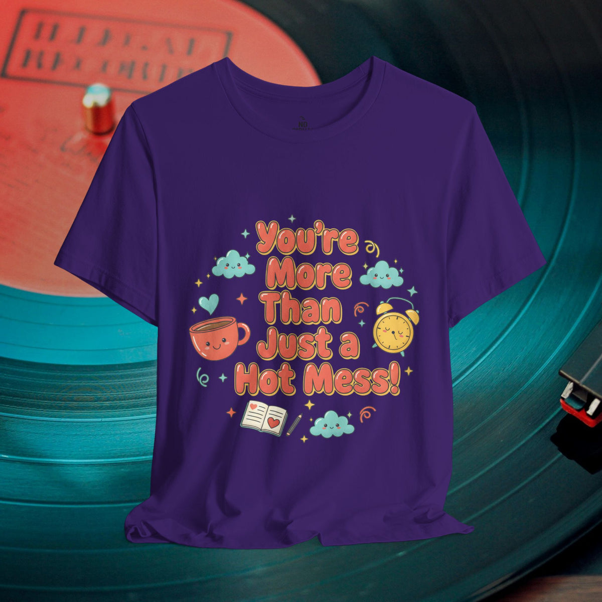 You’re More Than Just a Hot Mess T-Shirt