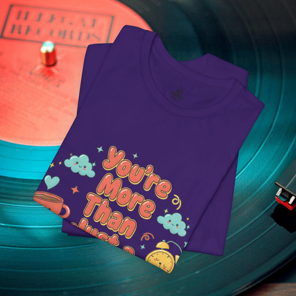 You’re More Than Just a Hot Mess T-Shirt