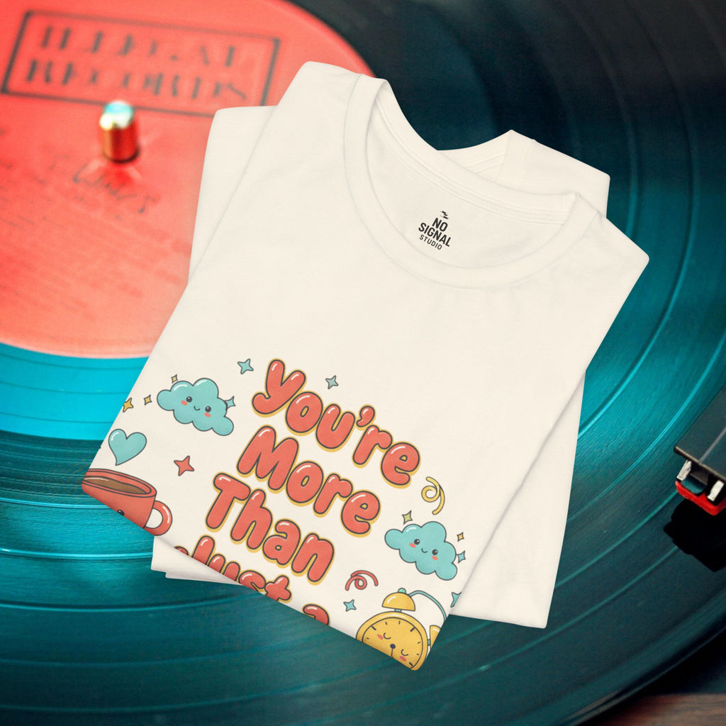 You’re More Than Just a Hot Mess T-Shirt