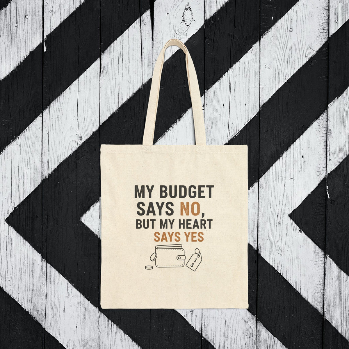 My Budget Says No But My Heart Says Yes Tote